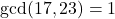 \gcd(17, 23) = 1