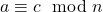 a \equiv c \mod n
