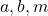  a, b, m 