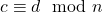 c \equiv d \mod n