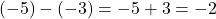 (-5) - (-3) = -5 + 3 = -2