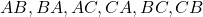  AB, BA, AC, CA, BC, CB 