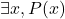 \exists x , P(x) 