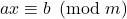  ax \equiv b \pmod{m} 