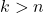  k > n 